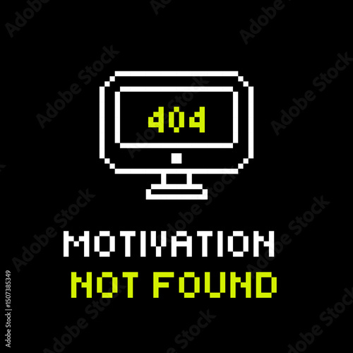 Pixel Art Sticker. 404 Motivation Not Found Caption with Retro Monitor. Funny Y2K Pixel Computer Error Design. Digital Lazy Mood Illustration for Tech Lovers. Futuristic style, T shirt, social media