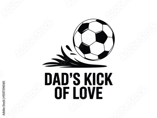 Dads kick of love soccer ball graphic design