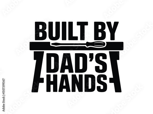 Built by dads hands fathers day craftsmanship