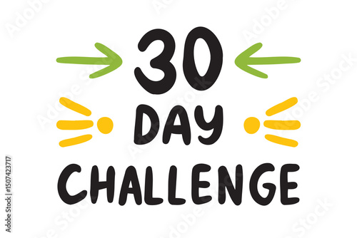 30 day challenge colorful handwritten doodle lettering phrase or quote. 30 day challenge message saying text. Hand drawn print clipart.