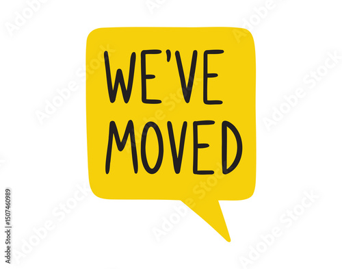 We have moved speech bubble lettering doodle hand drawn text. We have moved isolated