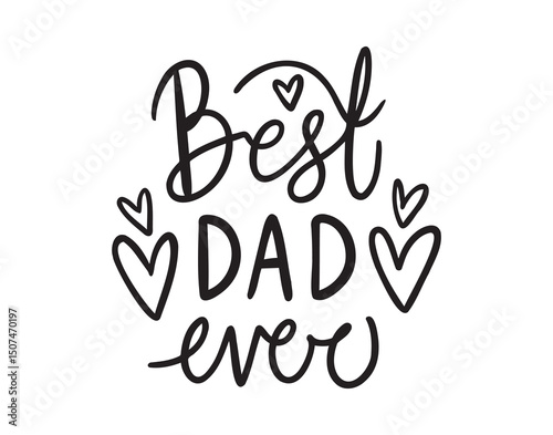 best dad ever. happy fathers day typography. best dad ever handwritten doodle lettering phrase or quote. 