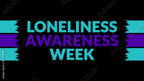 Loneliness Awareness Week text with side lines on a black background. Which is observed every year in June to celebrate Loneliness Awareness Week.