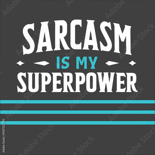 "Sarcasm is My Superpower" Humorous T-Shirt Design