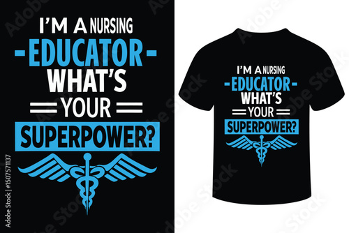 Nursing Educator Superpower T-Shirt Design with Caduceus Symbol 