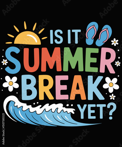 Funny Is It Summer Break Yet Teacher Student Last Day Of School