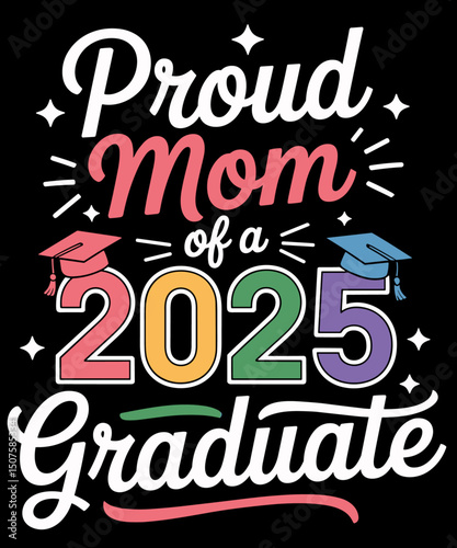 Proud Mom of a 2025 Graduate Class Senior Graduation mother