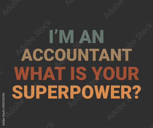 I'm an accountant what is your superpower best t shirt design