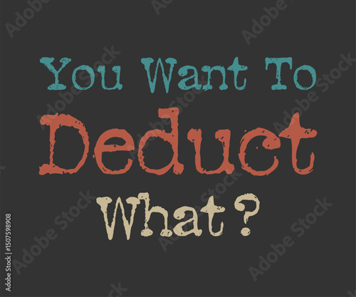 You want to deduct what t shirt design vector