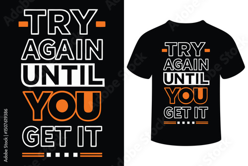 Try Again Until You Get It Motivational T-Shirt Design