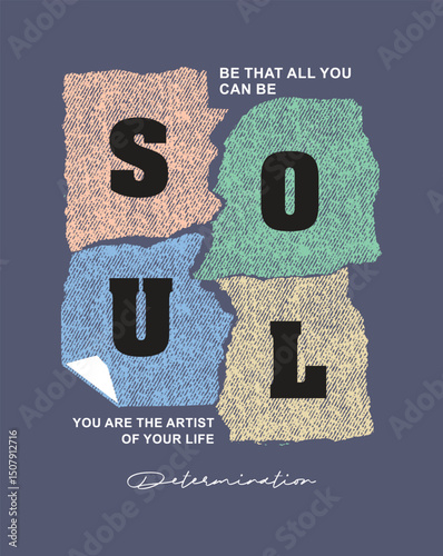 Soul letter with paper tear effect and texture design for fashion print and graphic