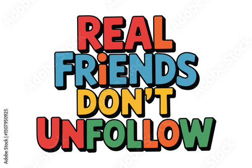 Real Friends Dont Unfollow Inspirational Quote Graphic