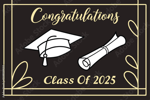 Congratulation Class of 2025 Graduation Congrats Sign with Cap and Diploma Handwritten Brush Lettering Banner


