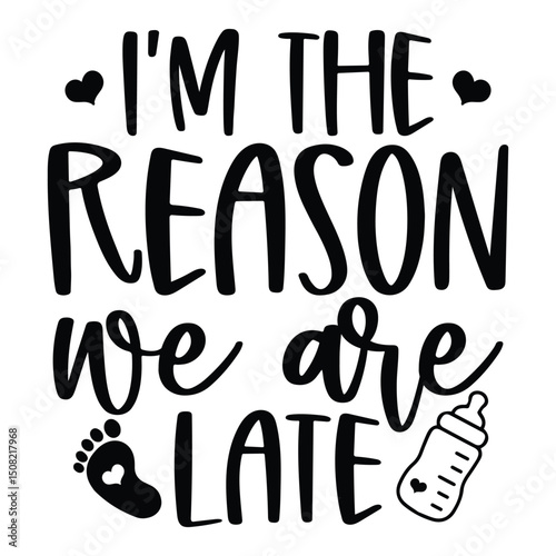 I'm the reason we are late SVG Art & Illustration