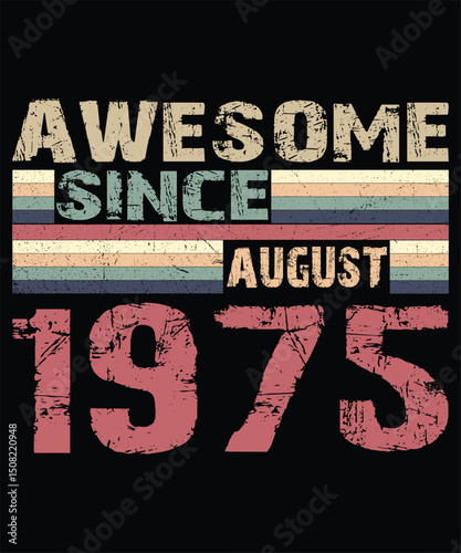 Awesome since August 1975 Born in August 1975 retro vintage Birthday quote design, Birthday quote vector design