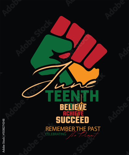    JUNETEENTH Believe Achieve SUCCEED REMEMBER THE PAST Celebrating The Present t shirt design