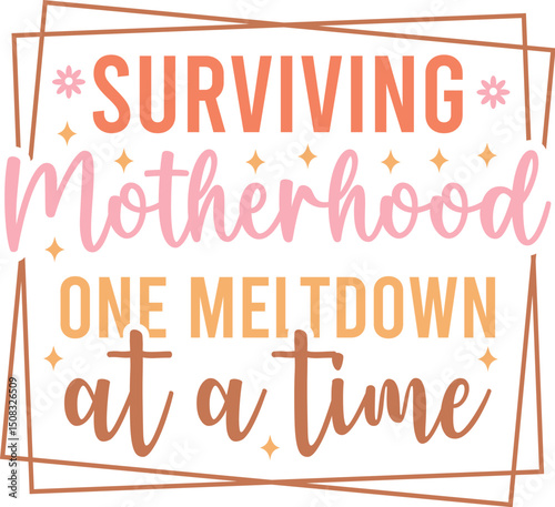 Surviving Motherhood One Meltdown At A Time
