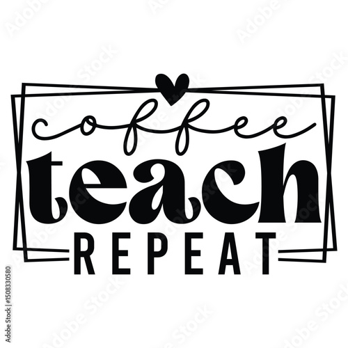 coffee teach repeat SVG Art & Illustration