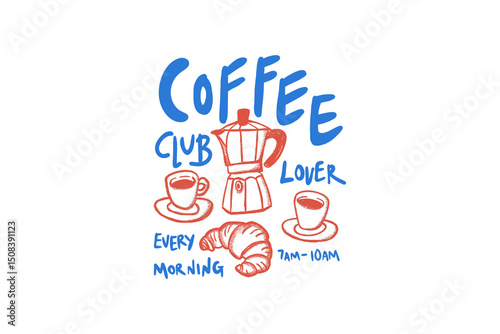 Coffee club lover every morning, croissant and moka pot - Vintage Foodie doodle Sublimation Design