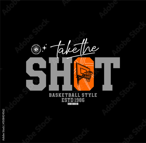 TAKE THE SHOT , Basketball sport graphic for young design t shirt print.