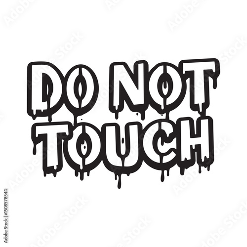 Bold Stencil Dripping Paint Style 'Do Not Touch' Sign Illustrati