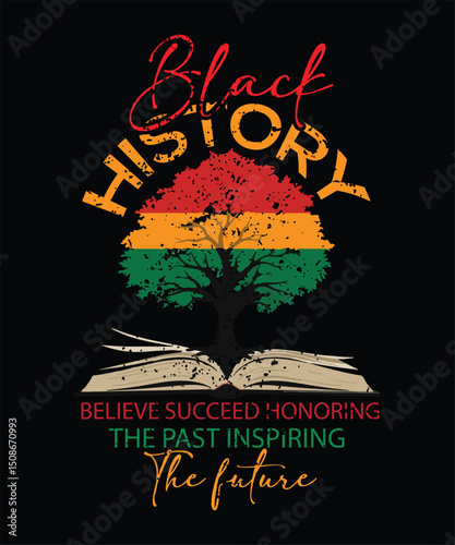 BLACK HISTORY BELIEVE SUCCEED HONORING THE PAST Inspiring the Future black history month t shirt design