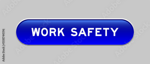 Blue color capsule shape button with word work safety on gray background