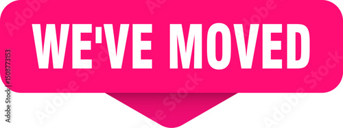 we've moved sticker. we've moved sign on transparent background