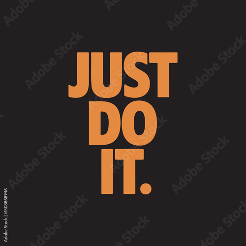 Motivational Just Do It Typography Poster,Just Do It Inspirational Quote Vector Design,Just Do It Bold Text T Shirt Graphic,Motivational Just Do It Slogan Design,Just Do It Modern Typography Art