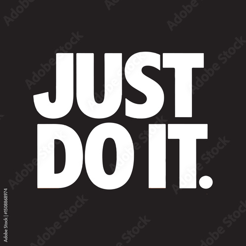 Motivational Just Do It Typography Poster,Just Do It Inspirational Quote Vector Design,Just Do It Bold Text T Shirt Graphic,Motivational Just Do It Slogan Design,Just Do It Modern Typography Art