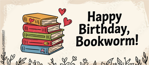Happy Birthday Bookworm Stack of Books Illustration