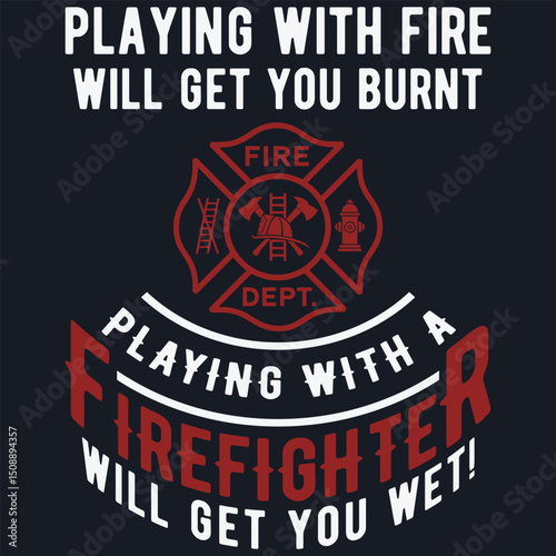 Playing with a firefighter will get you wet gift for Fireman T-Shirt