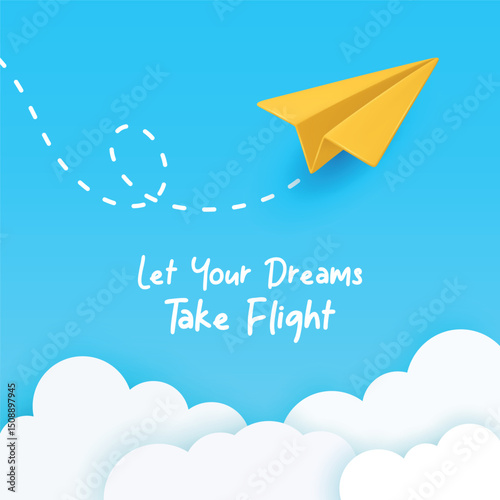 Let Your Dreams Take Flight. Minimalist Vector Banner With Yellow Paper Airplane Flying In Blue Sky, Dashed Looping Trail, Soft White Clouds. Inspirational Quote, Clean Modern Design, Vector Art