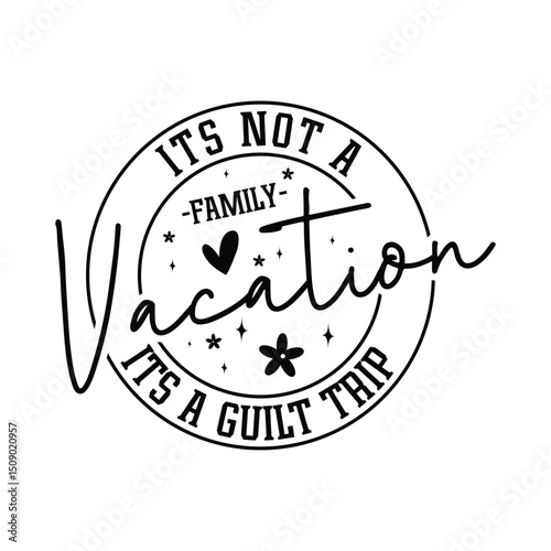 Its Not a Family Vacation Its a Guilt trip