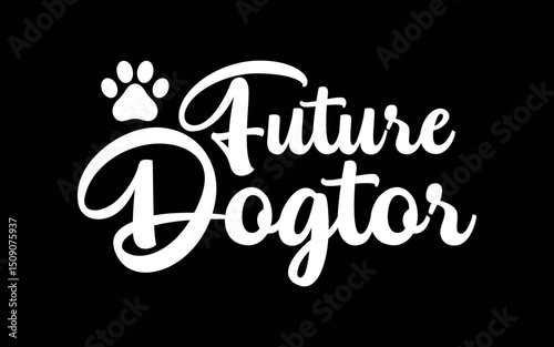 Future Dogtor Vet Gift Future Veterinarian Animal Doctor t-shirt quotes svg design