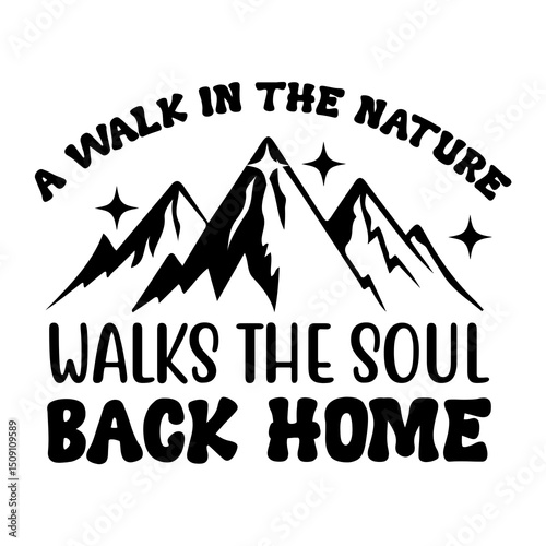 A walk in the nature walks the soul back home SVG Design
