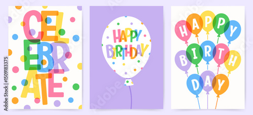 Set of Happy Birthday greeting cards with balloons, confetti, and playful typography. Celebrate poster. Flat hand drawn vector illustration with overlay effect
