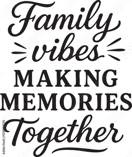 Family Vibes Making Memories Together Inspirational Quote Design