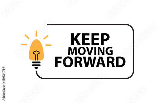 Keep moving forward sign on white background	
