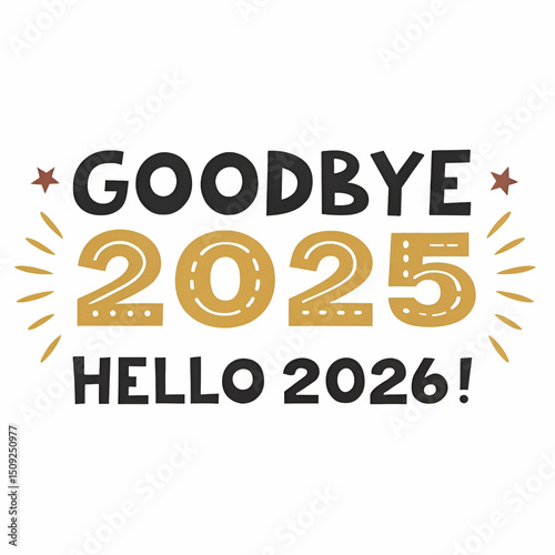 Goodbye 2025 Hello 2026 New Years Design Graphic on white background