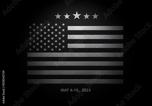 Metallic Grayscale American Flag Design on Dark Textured Background with May 4-10, 2025 Date