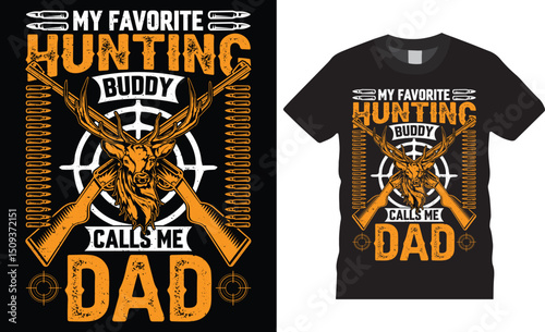 My favorite hunting buddy calls me dad, Hunting typography vector t shirt design.