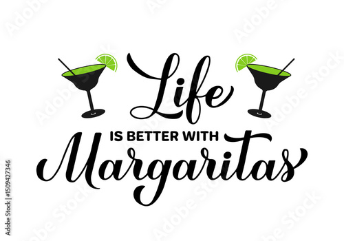 Life is better with margaritas calligraphy hand lettering. Funny drinking quote for Mexican holiday Cinco de Mayo. Vector template for poster, banner, sticker, shirt, etc.