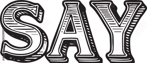 Large stylized letters spell the word ‘Say’ in a bold ornamental font.