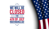 We will be closed for 4th of July Independence Day Design Template.