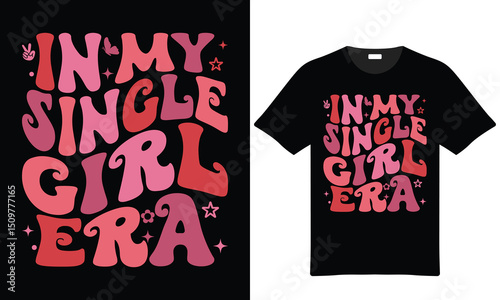 In my single girl era retro typography t-shirt design