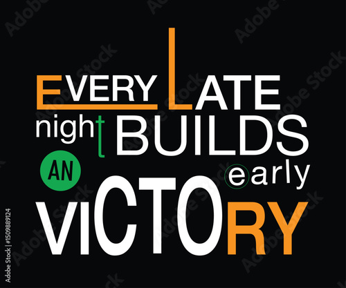 Words of Triumph: Motivational Typography Design, featuring the inspiring phrase "Every Late Night Builds an Early Victory", ideal for instilling a winning mindset.