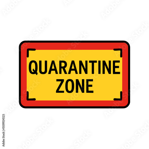 Quarantine zone sign in red and yellow color style
