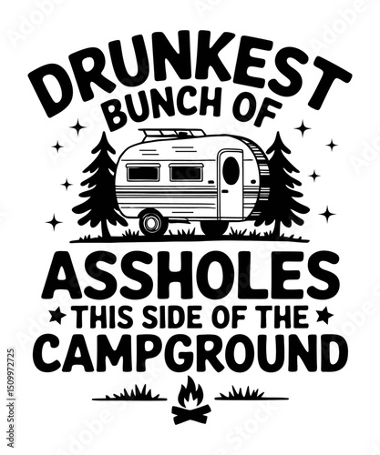 Drunkest Bunch Of Assholes This Side Of The Campground t-shirt design, adventure typography and colorful template ready for print, Camping t-shirt design vector, Adventure t-shirt design,