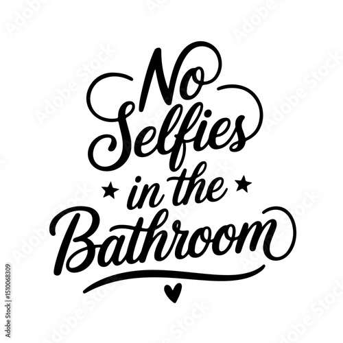 No Selfies in the Bathroom. Bathroom Quotes Vector Design Isolated on White Background